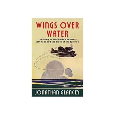 Wings Over Water - Jonathan Glancey, Atlantic Books