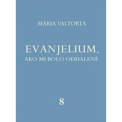 Evanjelium, ako mi bolo odhalené 8 Mária Valtorta