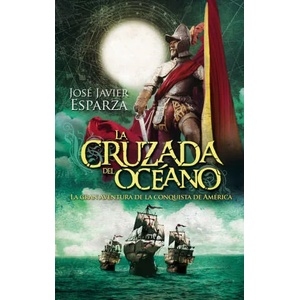 La cruzada del océano | JOSE JAVIER ESPARZA (ISBN: 9788490607275)