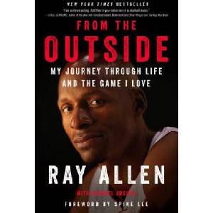 From the Outside: My Journey Through Life and the Game I Love | Ray Allen, MicHAEL Arkush, Spike Lee (2019)