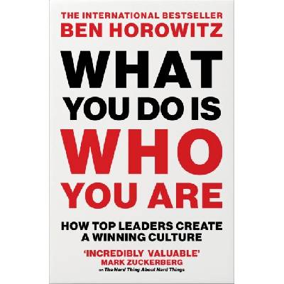 What You Do Is Who You Are - Ben Horowitz