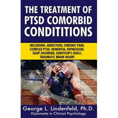 The Treatment of Ptsd Comorbid Conditions: Including: Addiction; Chronic Pain; Complex Ptsd; Dementia; Depression; Sleep Disorder; Survivor's Guilt; T