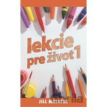 Lekcie pre život 1 - Jill Masters