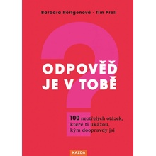 B.Rörtgenová, T. Prell: Odpověď je v tobě. 100 neotřelých otázek, které ti ukážou, kým doopravdy jsi Provedení: