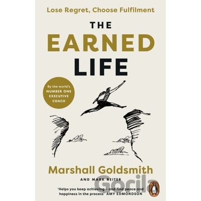 The Earned Life - Marshall Goldsmith, Mark Reiter