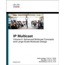 IP Multicast, Volume II: Advanced Multicast Concepts and Large-Scale Multicast Design