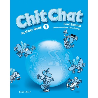 Chit Chat 1 Activity Book P. Shipton