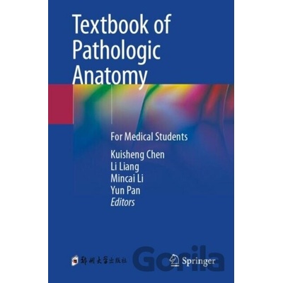 Textbook of Pathologic Anatomy - Kuisheng Chen, Yun Pan, Mincai Li, Li Liang