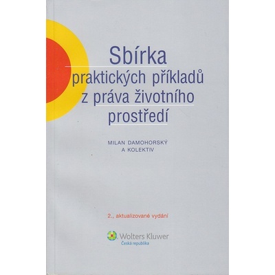Sbírka praktických příkladů z práva životního prostředí, 2. vydání - Damohorský Milan