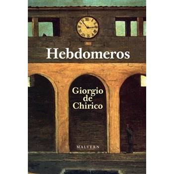 de Chirico Giorgio: Hebdomeros Kniha