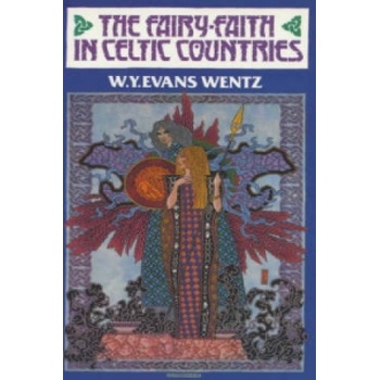 The Fairy Faith in Celtic Coun - W. Wentz, W. Wentz