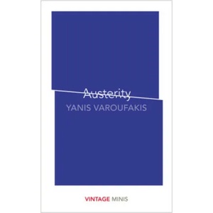 Austerity | Yanis Varoufakis (ISBN: 9781784874100)