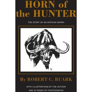 Horn of the Hunter | Robert Ruark (ISBN: 9781571572639)