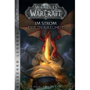 World of Warcraft: Im Strom der Dunkelheit | Aaron Rosenberg, Mick Schnelle (ISBN: 9783833236334)