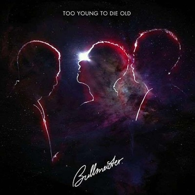 BULLMEISTER: TOO YOUNG TO DIE OLD, CD