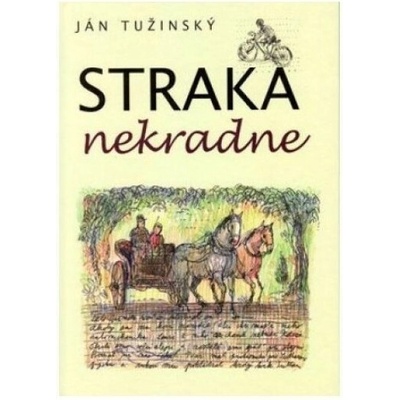 Straka nekradne - Ján Tužinský
