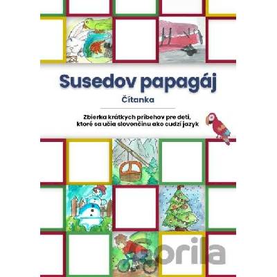 Susedov papagáj, čítanka - zbierka krátkych príbehov pre deti, ktoré sa učia slovenčinu ako cudzí jazyk