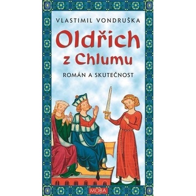 Oldřich z Chlumu - Vondruška Vlastimil