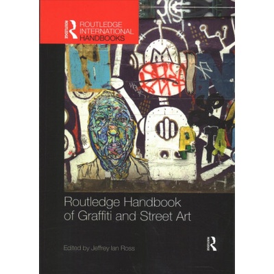 Routledge Handbook of Graffiti and Street Art | Jeffrey Ian Ross