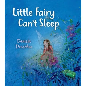 Little Fairy Can't Sleep | Daniela Drescher (ISBN: 9781782507673)