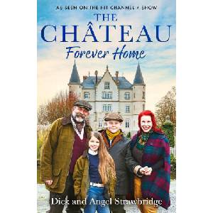 Chateau - Forever Home | Dick Strawbridge, Angel Strawbridge (2024)