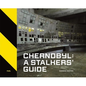 Chernobyl: A Stalkers' Guide (ISBN: 9781916218420)