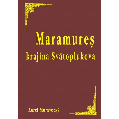 Muramureš krajina Svätoplukova - Aurel Moravecký