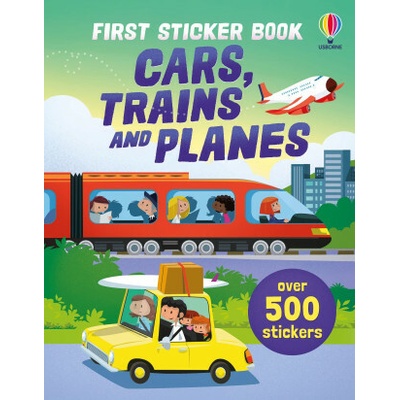 First Sticker Book Cars, Trains and Planes - Sam Taplin, Simon Tudhope, Sam Smith, Wesley Robins , Annalisa Sanmartino , Sebastien Telleschi