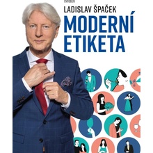 Moderní etiketa: To nejdůležitější - Ladislav Špaček