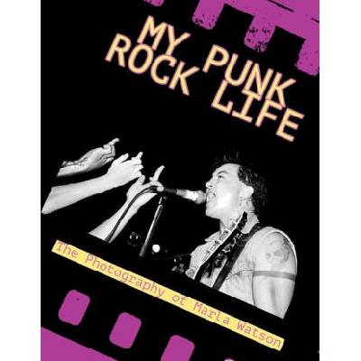 My Punk Rock Life: The Photography of Marla Watson | Marla Watson
