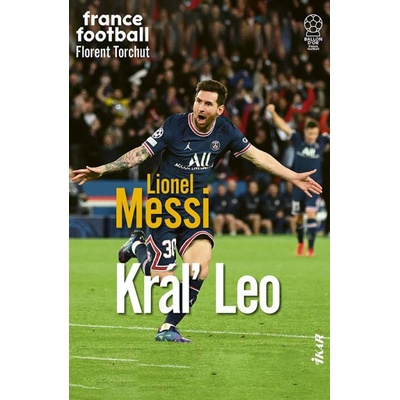 Lionel Messi – Kráľ Leo - Florent Torchut