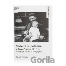 Nedělní odpoledne s Tomášem Baťou - 52 krátkých příběhů na každý den