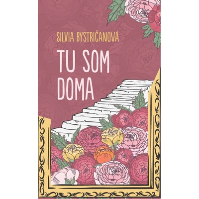Tu som doma - Silvia Bystričanová