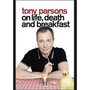 Tony Parsons on Life, Death & Breakfast - T. Parsons