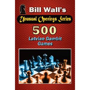 500 Latvian Gambit Games | Bill Wall, Gerald Lee Wall (ISBN: 9798322995586)