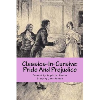 Classics-In-Cursive: Pride And Prejudice | Angela M Foster, Jane Austen