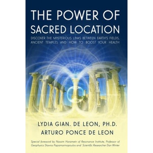 The Power of Sacred Location: Discover the mysterious links between Earth's fields, ancient Temples and how to boost your health | Arturo Ponce de Leon, Lydia Gian de Leon (ISBN: 9781703969375)