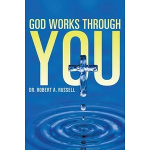 GOD Works Through YOU | Robert A Russell (ISBN: 9781941489338)