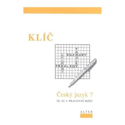 Klíč Český jazyk 7 III.díl Pracovní sešit
