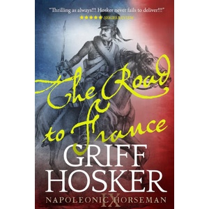 The Road to France | Griff Hosker (2020)