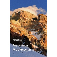 Ve stínu Aconcaguy - Petr Směja