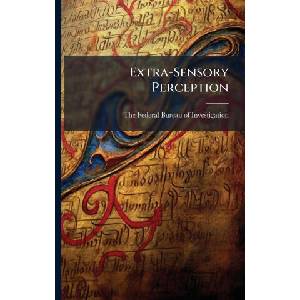 Extra-Sensory Perception | The Federal Bureau of Investigation ( (ISBN: 9781025146676)