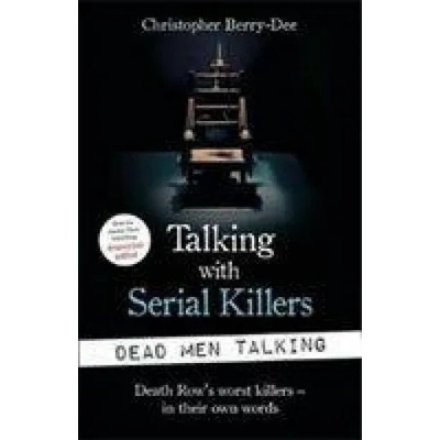 Talking with Serial Killers: Dead Men Talking | Christopher Berry-Dee