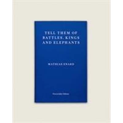 Tell Them of Battles, Kings, and Elephants - (Enard Mathias)