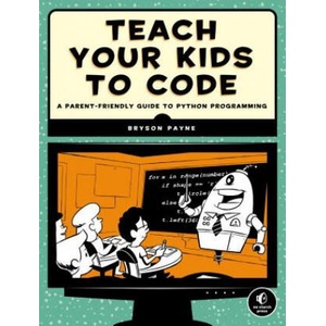 Teach Your Kids To Code | Bryson Payne (ISBN: 9781593276140)