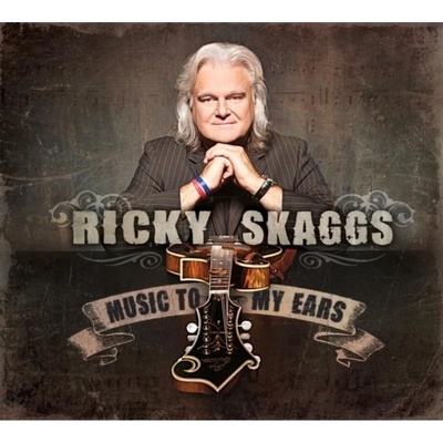Ricky Skaggs & Kentucky Thunder - Music To My Ears
