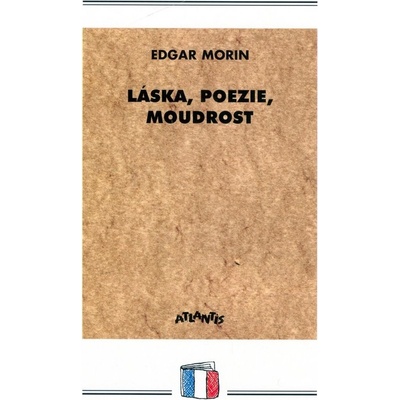 Láska, poezie, moudrost - Edgar Morin