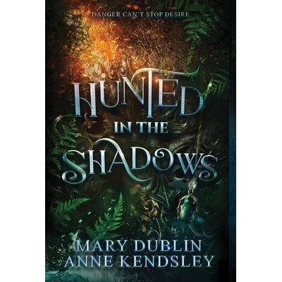 Hunted in the Shadows | Anne Kendsley, Mary Dublin