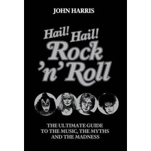Hail! Hail! Rock\'n\'Roll - John Harris