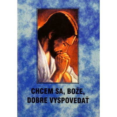Chcem sa, Bože, dobre vyspovedať